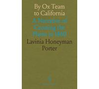 By Ox Team to California: A Narrative of Crossing the Plains in 1860