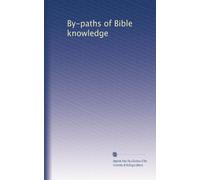 By-paths of Bible knowledge: Volume 2