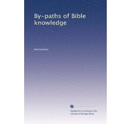 By-paths of Bible knowledge: Volume 3