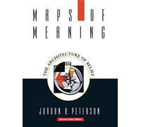 By Peterson, Jordan B. Maps of Meaning: The Architecture of Belief Paperback - March 1999