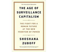 BY Professor Shoshana Zuboff The Age of Surveillance Capitalism The Fight for a Human Future at the New Frontier of Power Barack Obama's Books of 2019 Paperback 5 Sept 2019
