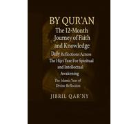 BY QUR’AN: The 12-Month Journey of Faith and Knowledge: Daily Reflections Across the Hijri Year for Spiritual and Intellectual Awakening The Islamic ... THE ISLAMIC YEAR OF DIVINE REFLECTION)