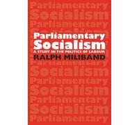 By Ralph Miliband Parliamentary Socialism : A Study in the Politics of Labour (2nd Edition) [Hardcover]