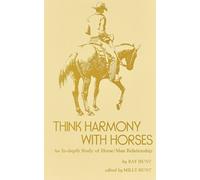 By Ray Hunt - Think Harmony With Horses: An In-Depth Study of Horse/Man Relationship (Reissue) (5/16/91)