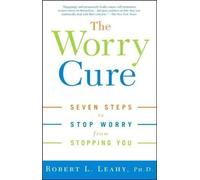 By Robert L. Leahy The Worry Cure: Seven Steps to Stop Worry from Stopping You Paperback - October 2006