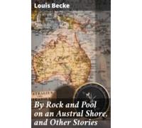 By Rock And Pool On An Austral Shore And Other Stories (ebook)