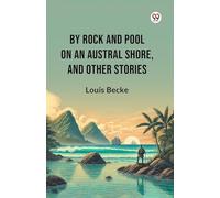 By Rock And Pool On An Austral Shore, And Other Stories (Edition1)