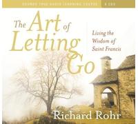 By Rohr OFM, Richard The Art of Letting Go: Living the Wisdom of St. Francis Audiobook (2010) Audio CD