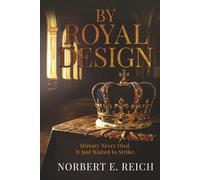 By Royal Design: History Never Died. It Just Waited to Strike (The Legacy Directive Series an Explosive Thriller Saga)