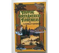 By S. Stanley Hawbaker Trapping North American Furbearers: A Complete Guide on Trapping All North American Furbearers for B (Revised Edition)