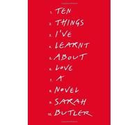 By Sarah Butler - Ten Things I've Learnt About Love (2013-07-26) [Hardcover]