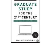 By Semenza, Gregory M. Colon ( Author ) [ Graduate Study for the Twenty-First Century: How to Build an Academic Career in the Humanities (Revised, Updated) By Mar-2010 Paperback