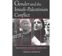 By Simona Sharoni Gender and the Israeli-Palestinian Conflict: The Politics of Women's Resistance (Contemporary Issues in the Middle East) (Syracuse ... Resolution) Paperback - December 1994