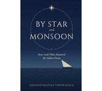 By Star and Monsoon: How Arab Pilots Mastered the Indian Ocean (Hidden Histories of the Islamic World)