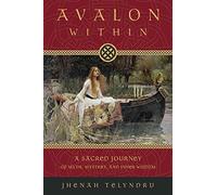 By Telyndru, Jhenah Avalon within: A Sacred Journey of Myth, Mystery, and Inner Wisdom Paperback - September 2010