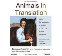 By Temple Grandin, Catherine Johnson: Animals in Translation: Using the Mysteries of Autism to Decode Animal Behavior [Audiobook]