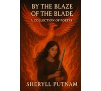 By the Blaze of the Blade: A Collection of Poetry