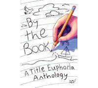 By the Book: A Title Euphoria Anthology