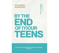 By the End of Your Teens: All I Wish I Could Have Known When I Was a Teenager. Lucky You.