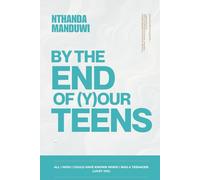 By the End of Your Teens: All I Wish I Could Have Known When I Was a Teenager. Lucky You. (The Tens)