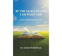 By the grace of God I am what I am: Living Under His Influence