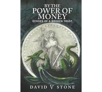 By the Power of Money: Echoes Of A Broken Trust