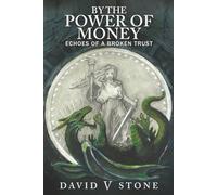 By the Power of Money: Echoes Of A Broken Trust