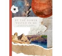 By the Power Vested in Me: An Ancestral Journal for Spells and Incantations