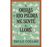 By the River Piedra I Sat Down and Wept: A Orillas del Río Piedra me senté y lloré / (Spanish edition)