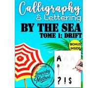 By the Sea - Tome 1: Drift: Calligraphy Manual - Learn to Write Beautiful Letters and Numbers with Seaside-Themed Alphabets (Manuel à thème calligraphy)