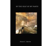 By the Seat of My Pants (Illustrated): A Pilotâ€™s Progress from 1917 to 1930