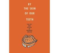 By the Skin of Our Teeth: The Art and Design of Morning Breath