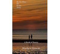 By the Way, He Broke Away: A Book of Poetry