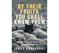 By Their Fruits You Shall Know Them: Can We Know for Sure That Someone Is Saved?