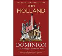 BY Tom Holland Dominion The Making of the Western Mind Paperback - 6 Aug 2020