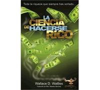 By Wattles, Wallace D La Ciencia de Hacerse Rico: Toda la riqueza que siempre has so??ado . . . Paperback - July 2010