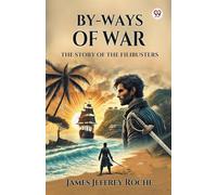 By-Ways Of WarThe Story of the Filibusters (Edition1)