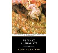 By What Authority?: Benson's Powerful Tale of Catholic Faith and Persecution in Tudor England