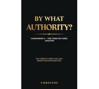 By What Authority?: Companion A - The Verse-by-Verse Analysis: