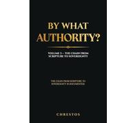By What Authority?: Volume 3 - The Chain from Scripture to Sovereignty
