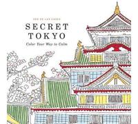 By x Secret Tokyo: Color Your Way to Calm Paperback - October 2015