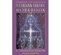 By Yin, Amorah Quan The Pleiadian Tantric Workbook: Awakening Your Divine Ba: II (Pleidian Tantric Workbook) Paperback - November 1997