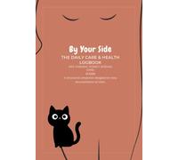 By Your Side: Loving Care Journal & Daily Log Book for Cats with Chronic Kidney Disease (CKD) | Track Nutrition, Water Intake, Medications & Well-Being