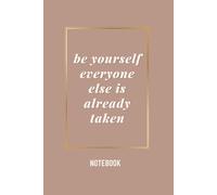 By Yourself Everyone Else Is Already Taken: Inspirational Notebook Journal for Writing, Drawing, and Creative Expression
