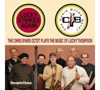 Byars, Chris -Octet- - Lucky Strikes Again - The Chris Byars Octet Plays the Music of Lucky Thompson