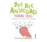 BYE Ansiedad: El método rápido y efi caz para vivir tranquilo (Psicología y autoayuda)