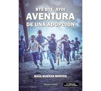 BYE BYE, AYOI. Aventura de una adopción 4ªEdición: 1 (Ediciones Amaniel)
