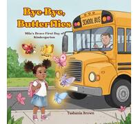 Bye-Bye, Butterflies: Mila’s Brave First Day of Kindergarten: A heartwarming, confidence-boosting read-aloud for first-day jitters