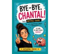Bye-Bye Chantal: Dein Notfall-Guide für ein Leben ohne Panik