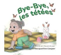 Bye-Bye, les tétées: Une histoire du point de vue d'un tout-petit sur le sevrage de l'allaitement (Little Goodbyes)